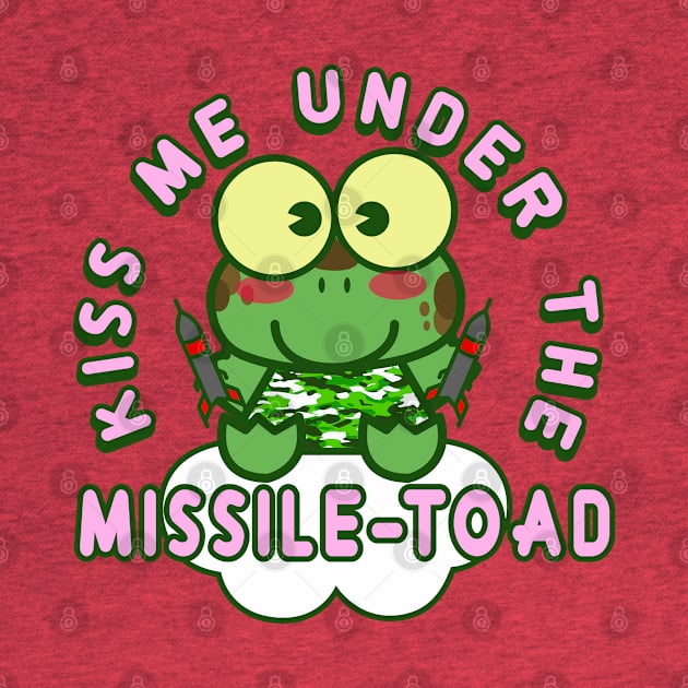 Kiss me under the missile toad (Christmas mistletoe) by remerasnerds